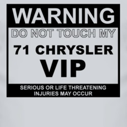 Warning Do Not Touch My 1971 Chrysler VIP Funny Car T Shirt