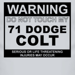 Warning Do Not Touch My 1971 Dodge Colt Funny Car T Shirt