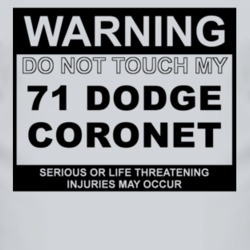 Warning Do Not Touch My 1971 Dodge Coronet Funny Car T Shirt
