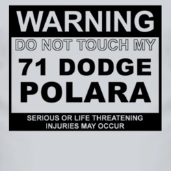 Warning Do Not Touch My 1971 DODGE POLARA Funny Car T Shirt