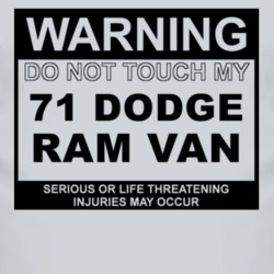 Warning Do Not Touch My 1971 Dodge Ram Van Funny Car T Shirt