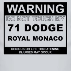 Warning Do Not Touch My 1971 Dodge Royal Monaco Funny Car T Shirt