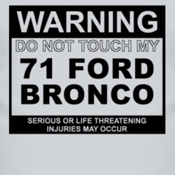 Warning Do Not Touch My 1971 Bronco Funny Car T Shirt
