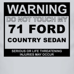 Warning Do Not Touch My 1971 Country Sedan Funny Car T Shirt