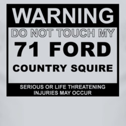 Warning Do Not Touch My 1971 Country Squire Funny Car T Shirt