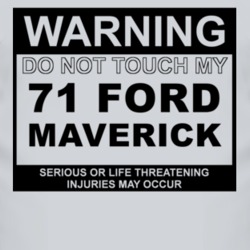 Warning Do Not Touch My 1971 Maverick Funny Car T Shirt