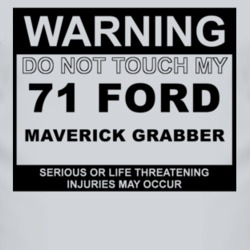 Warning Do Not Touch My 1971  MAVERICK GRABBER Funny Car T Shirt