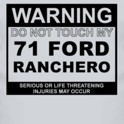 Warning Do Not Touch My 1971  RANCHERO Funny Car T Shirt