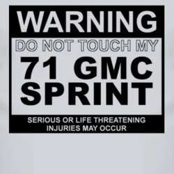 Warning Do Not Touch My 1971 GMC SPRINT Funny Car T Shirt