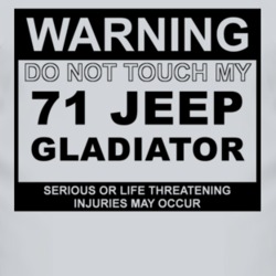 Warning Do Not Touch My 1971 Jeep Gladiator Funny Car T Shirt
