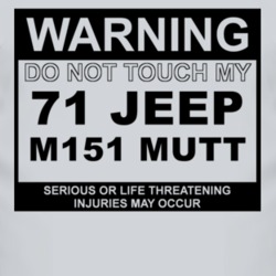 Warning Do Not Touch My 1971 M151 MUTT Funny Car T Shirt