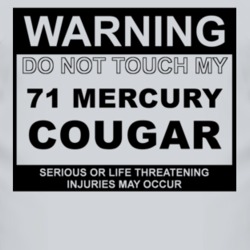 Warning Do Not Touch My 1971 MERCURY COUGAR Funny Car T Shirt