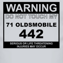 Warning Do Not Touch My 1971 OLDSMOBILE 442 Funny Car T Shirt