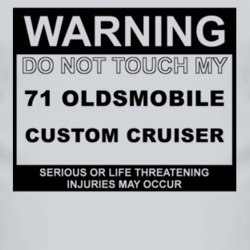 Warning Do Not Touch My 1971 Oldsmobile Custom Cruiser Funny Car T Shi