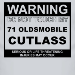 Warning Do Not Touch My 1971 Oldsmobile Cutlass Funny Car T Shirt