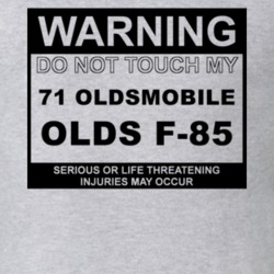 Warning Do Not Touch My 1971 Oldsmobile Olds F-85 Funny Car T Shirt