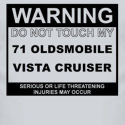Warning Do Not Touch My 1971 Oldsmobile Vista Cruiser Funny Car T Shir