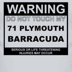 Warning Do Not Touch My 1971 PLYMOUTH BARRACUDA Funny Car T Shirt