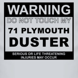 Warning Do Not Touch My 1971 PLYMOUTH DUSTER Funny Car T Shirt