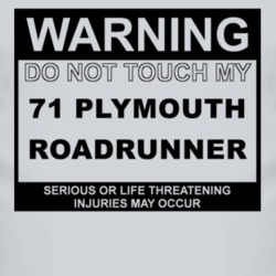Warning Do Not Touch My 1971 PLYMOUTH ROADRUNNER Funny Car T Shirt