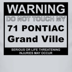Warning Do Not Touch My 1971 Pontiac Grand Ville Funny Car T Shirt