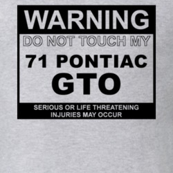 Warning Do Not Touch My 1971 Pontiac GTO Funny Car T Shirt