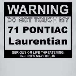 Warning Do Not Touch My 1971 Pontiac Laurentian Funny Car T Shirt