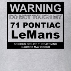 Warning Do Not Touch My 1971 Pontiac LeMans Funny Car T Shirt