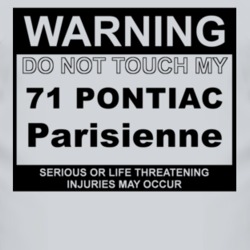Warning Do Not Touch My 1971 Pontiac Parisienne Funny Car T Shirt