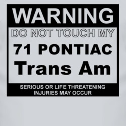 Warning Do Not Touch My 1971 Pontiac Trans Am Funny Car T Shirt