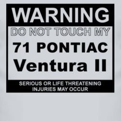 Warning Do Not Touch My 1971 Pontiac Ventura II Funny Car T Shirt