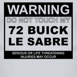 Warning Do Not Touch My 1972 BUICK LE SABRE Funny Car T Shirt