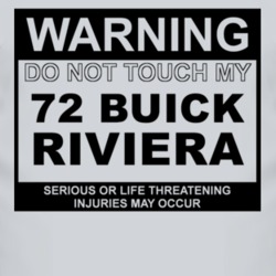 Warning Do Not Touch My 1972 BUICK RIVIERA Funny Car T Shirt