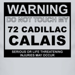 Warning Do Not Touch My 1972 Cadillac Calais Funny Car T Shirt