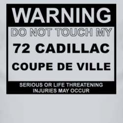 Warning Do Not Touch My 1972 Cadillac Coupe De Ville Funny Car T Shirt