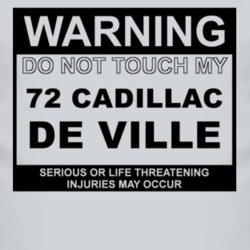 Warning Do Not Touch My 1972 Cadillac De Ville Funny Car T Shirt