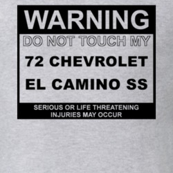 Warning Do Not Touch My 1972 CHEVROLET EL CAMINO SS Funny Car T Shirt