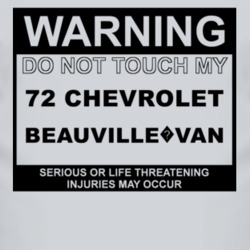 Warning Do Not Touch My 1972 Chevy Beauville?Van Funny Car T Shirt