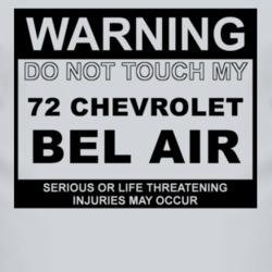 Warning Do Not Touch My 1972 CHEVY BEL AIR Funny Car T Shirt