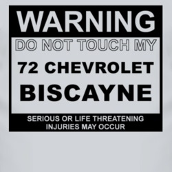 Warning Do Not Touch My 1972 Chevy Biscayne Funny Car T Shirt