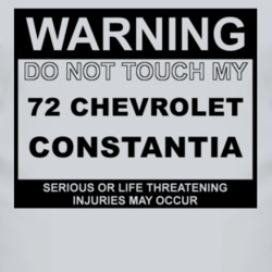 Warning Do Not Touch My 1972 Chevy Constantia Funny Car T Shirt