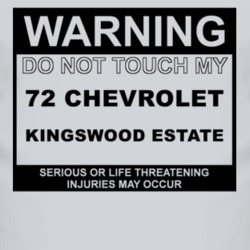 Warning Do Not Touch My 1972 Chevy Kingswood Estate Funny Car T Shirt