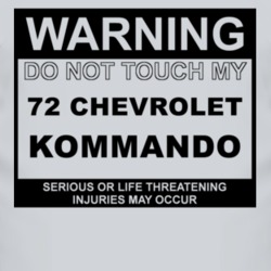 Warning Do Not Touch My 1972 Chevy Kommando Funny Car T Shirt