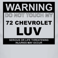 Warning Do Not Touch My 1972 Chevy LUV Funny Car T Shirt
