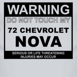 Warning Do Not Touch My 1972 CHEVY NOVA Funny Car T Shirt