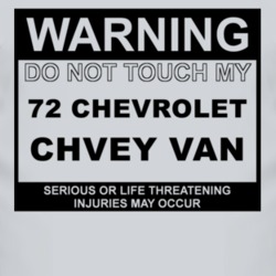 Warning Do Not Touch My 1972 Chevy Van Funny Car T Shirt