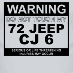 Warning Do Not Touch My 1972 CJ 6 Funny Car T Shirt