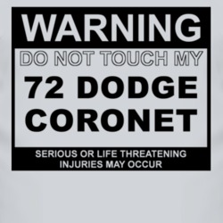 Warning Do Not Touch My 1972 Dodge Coronet Funny Car T Shirt