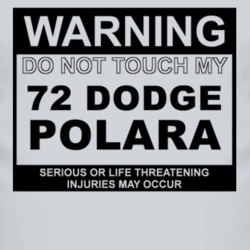 Warning Do Not Touch My 1972 DODGE POLARA Funny Car T Shirt