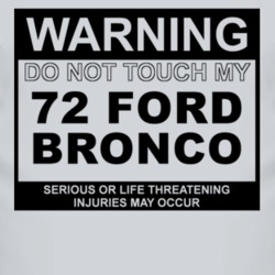 Warning Do Not Touch My 1972 Bronco Funny Car T Shirt